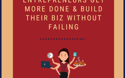 5 Sure-Fire Hacks That Help Entrepreneurs Get More Done & Build Their Biz Without Failing