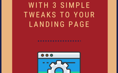 How to Convert More Subscribers with Three Simple Tweaks to Your Landing Page