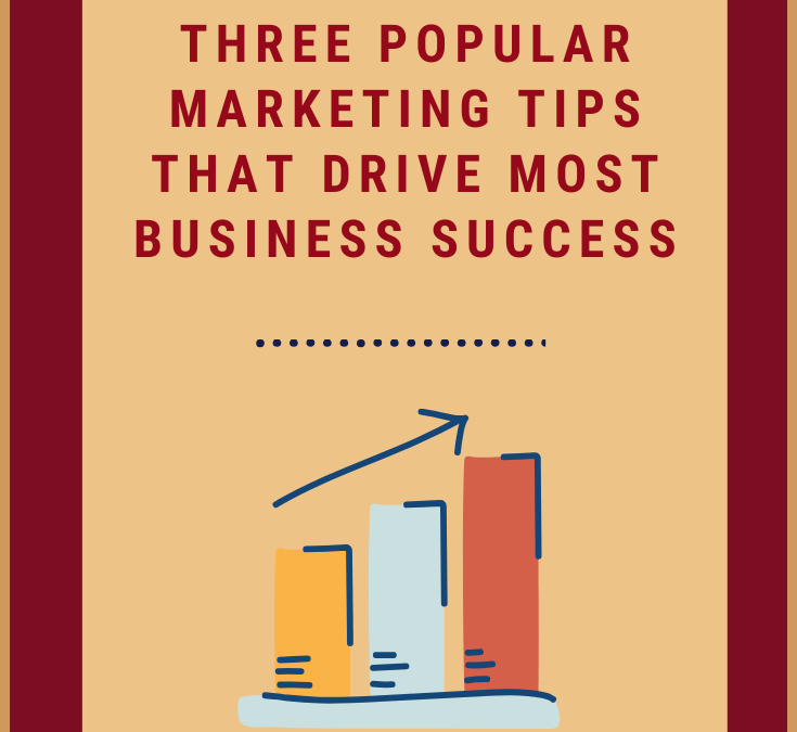 3 Popular Marketing Tips That Drive Most Business Success